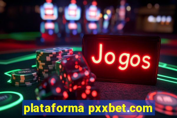 plataforma pxxbet.com